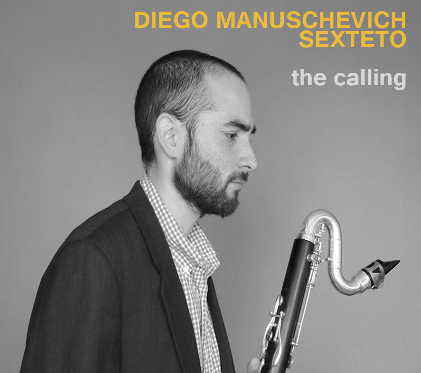 DIEGO MANUSCHEVICH SEXTETO - The Calling