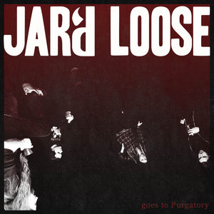 JAR'D LOOSE - Goes to Purgatory