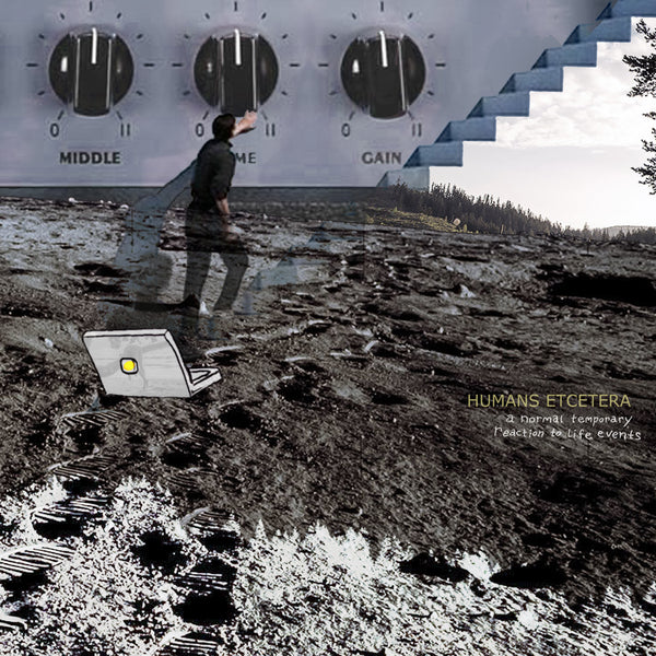 HUMANS ETCETERA - A Normal Temporary Reaction to Life Events