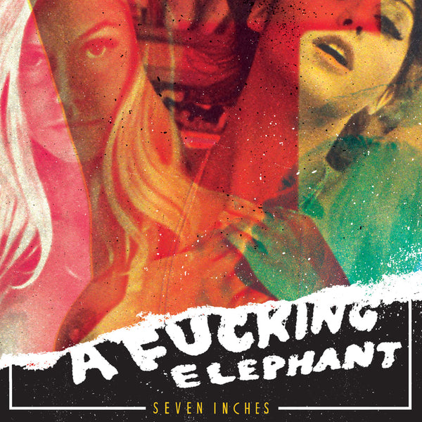 A FUCKING ELEPHANT - Seven Inches