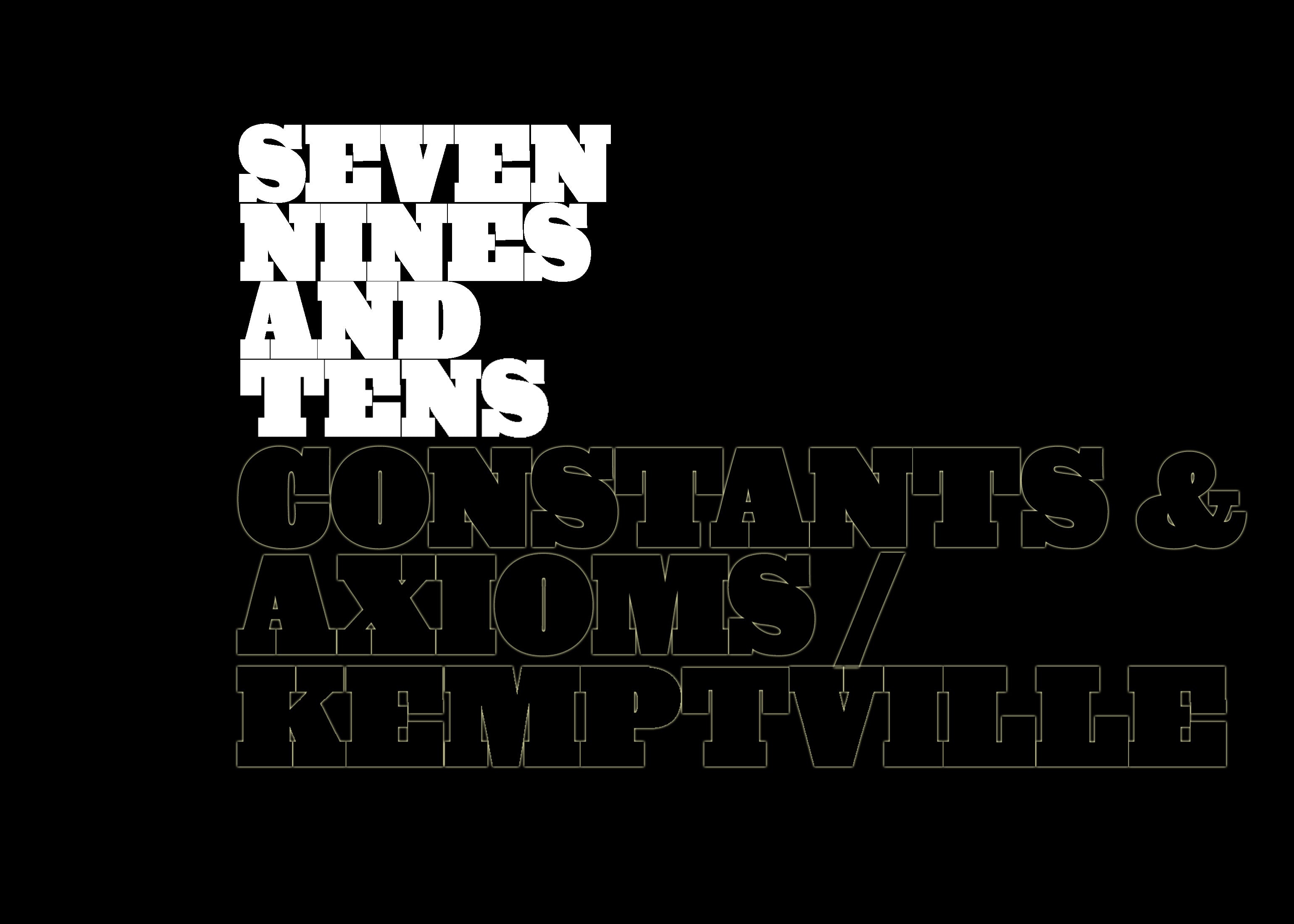 SEVEN NINES AND TENS - Constants & Axioms / Kemptville