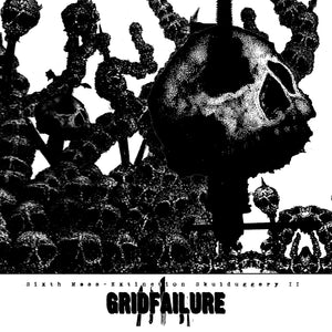 GRIDFAILURE - Sixth Mass-Extinction Skulduggery II