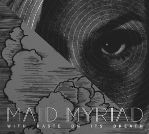 MAID MYRIAD - With Haste On Its Breath