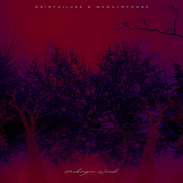 GRIDFAILURE // MEGALOPHOBE - Harbinger Winds