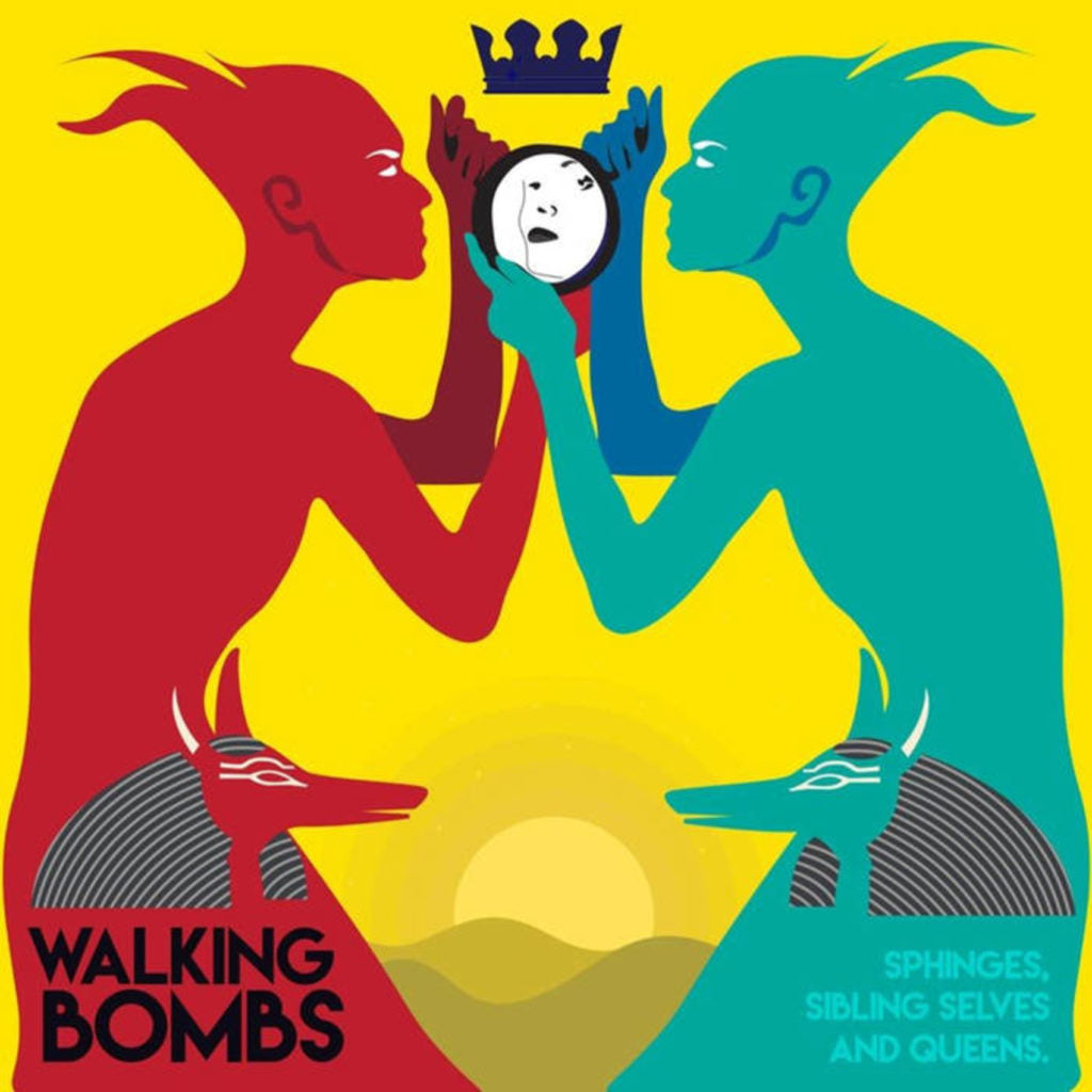 WALKING BOMBS - Sphinges, Sibling Selves And Queens